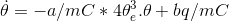 \dot{\theta}=-a/mC*4\theta_e^3.\theta + bq/mC