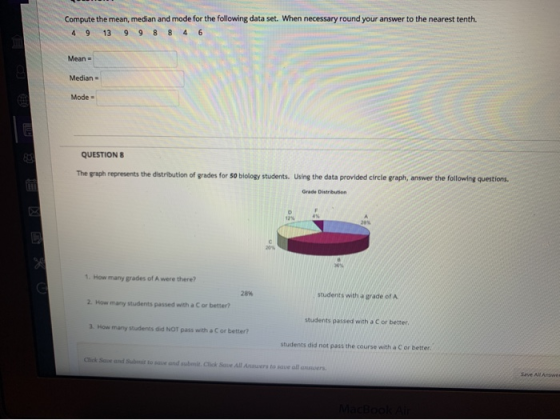 Compute the mean, median and mode for the following data set. When necessary round your answer to the nearest tenth. 4 9 1399