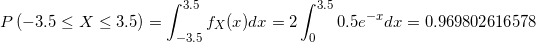 3.5 3.5 P (-3.5 X 3.5) 0.5ed 0.969802616578 fx(x)da -3.5