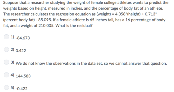 Suppose that a researcher studying the weight of female college athletes wants to predict the weights based on height, measur