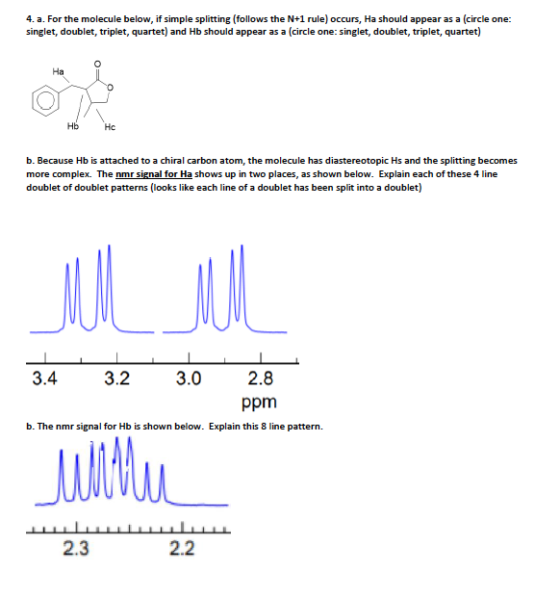 4. a. For the molecule below, if simple splitting (follows the N+1 rule) occurs, Ha should appear as a (circle one: singlet,