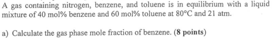 A gas containing nitrogen, benzene, and toluene is in equilibrium with a liquid mixture of 40 mol% benzene and 60 mol% toluen