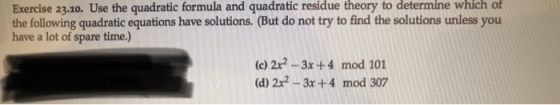 Exercise 23.10. Use the quadratic formula and quadratic residue theory to determine which of the following quadratic equation