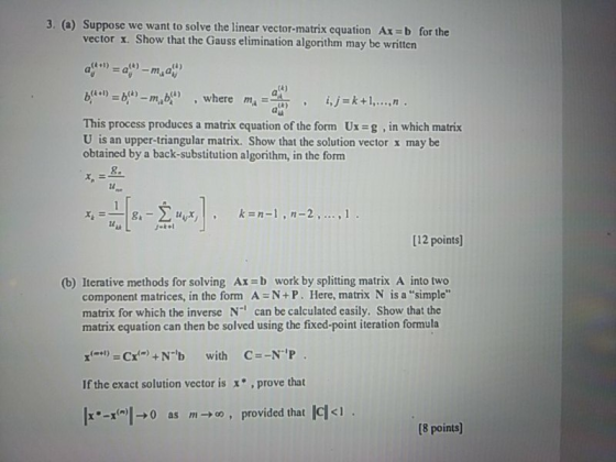 (a) Suppose we want to solve the linear vector-matrix equation Ax b for the vector x. Show that the Gauss elimination algorit
