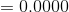 = 0.0000