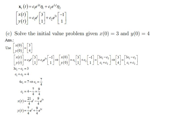 (c) Solve the initial value problem given x(0) = 3 and y(0) = 4 Ans 「3 x(0)] 4C1tc 1L+ 3G-G=3 21 t 95t 4