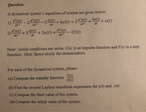 Question: A dynamical systems equations of motion are given below: du)dut) dy(t) 1 2 80-5 to0 + 6y(et+) d2x(t) dx(t) Note: i