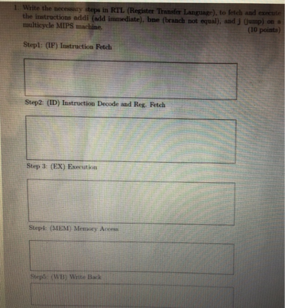 the necessary steps in RTL (Register Transfer Languag fetch and execute to the instructions addi (add immediate), bne (branch