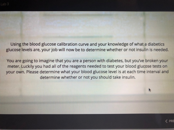 Lab 3 Using the blood glucose calibration curve and your knowledge of what a diabetics glucose levels are, your job will now
