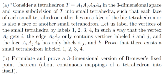 (a) * Consider a tetrahedron T = A1 A2A3A4 in the 3-dimensional space and some subdivision of T into small tetrahedra, such t