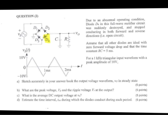 QUESTION (2) Due to an abnormal operating condition, Diode D4 in this full-wave rectifier circuit was suddenly destroyed, and