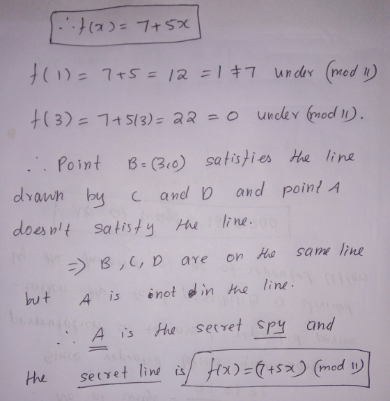. Point (3) satisties he line avn bu C andl and point A doesnt Satisty Me lne Phe h A is not din tre line A is he secret spy