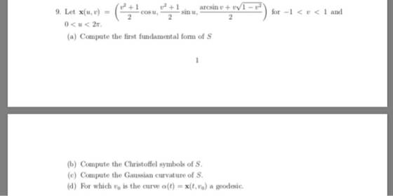 arosinu+rvi-r)for-1 < u < 1 and (r+1 cos ur+1 sin u, Let x(u, e) 9. = (a) Compute the first fundamental form of S (b) Compute