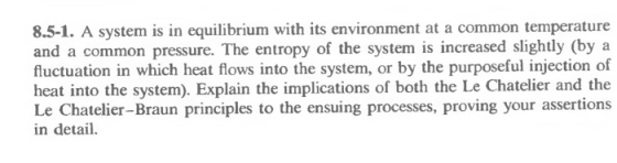 8.5-1. A system is in equilibrium with its environment at a common temperature and a common pressure. The entropy of the syst