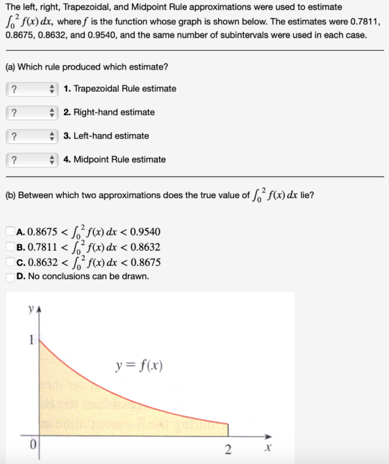 The left, right, Trapezoidal, and Midpoint Rule approximations were used to estimate f(x) dx, where f is the function whose g