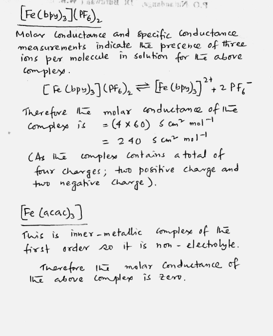 Fe Cb)(P) Molar Lonductamce and 6pecific Conductam ce mea sure ments indicate a ms per molecule in solution for above Comples