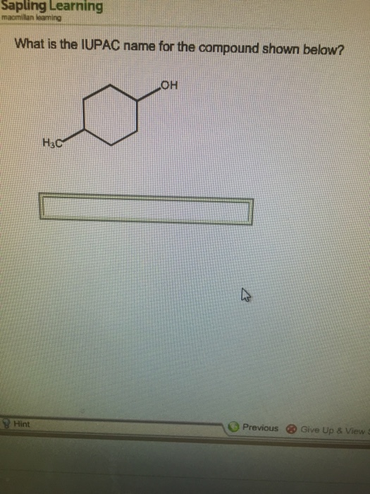 Sapling Learning macmilan leaming What is the IUPAC name for the compound shown below? OH 3 Hint Previous Give Up & View