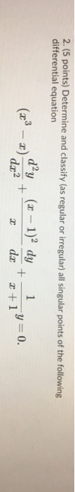 2. (5 points) Determine and classify (as regular or irregular) all singular points of the following differential equation y (