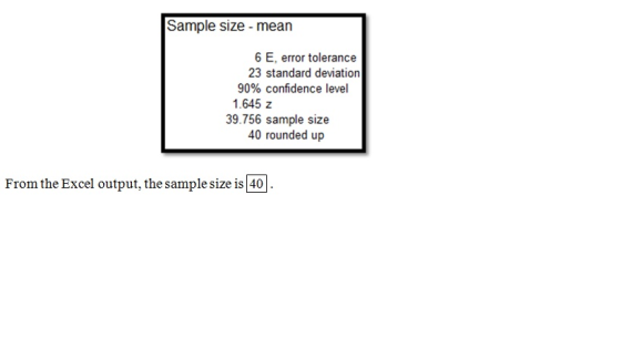Sample size -mean 6 E, error tolerance 23 standard deviation 90% confidence level 1.645 z 39.756 sample size 40 rounded up Fr