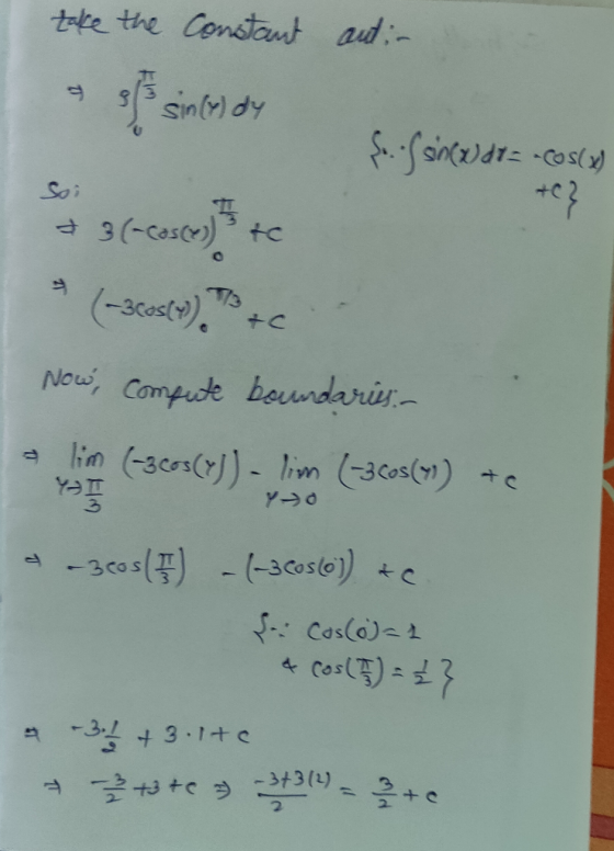 tte the Constant aud- Ap/uis +7 Soi 3 (-cesc)tc (-3cedt) +C Now, Compude beundaris a lin (-3cs()- lim 3cos() 7 -3as -3s0) -1-