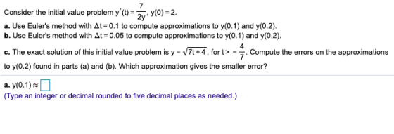 Consider the initial value problem y (t)-(o)-2. a. Use Eulers method with At-0.1 to compute approximations to y(0.1) and y(0