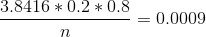 \frac{3.8416*0.2*0.8}{n}=0.0009
