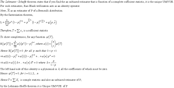 The Lehmann- Scheffe theorem states that if you find the an unbiased estimator that is functi on of a complete sufficient sta
