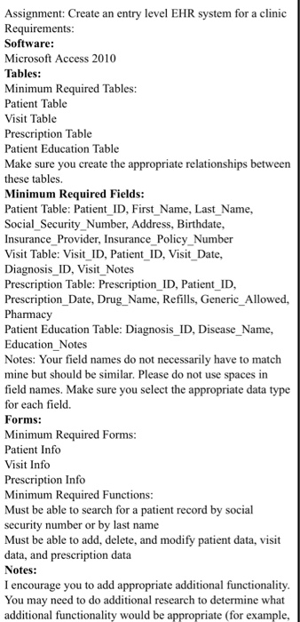 Assignment: Create an entry level EHR system for a clinic Requirements: Software Microsoft Access 2010 Tables Minimum Require