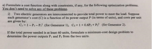 a) Formulate a cost function along with constraints, if any, for the following optimization problems. You dont need to solve