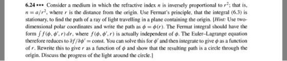 6.24Consider a medium in which the refractive index n is inversely proportional tor2: that is, n a/r2, where r is the distanc