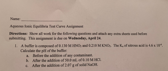 Name: Aqueous Ionic Equilibria Test Curve Assignment Directions: Show all work for the following questions and attach any ext