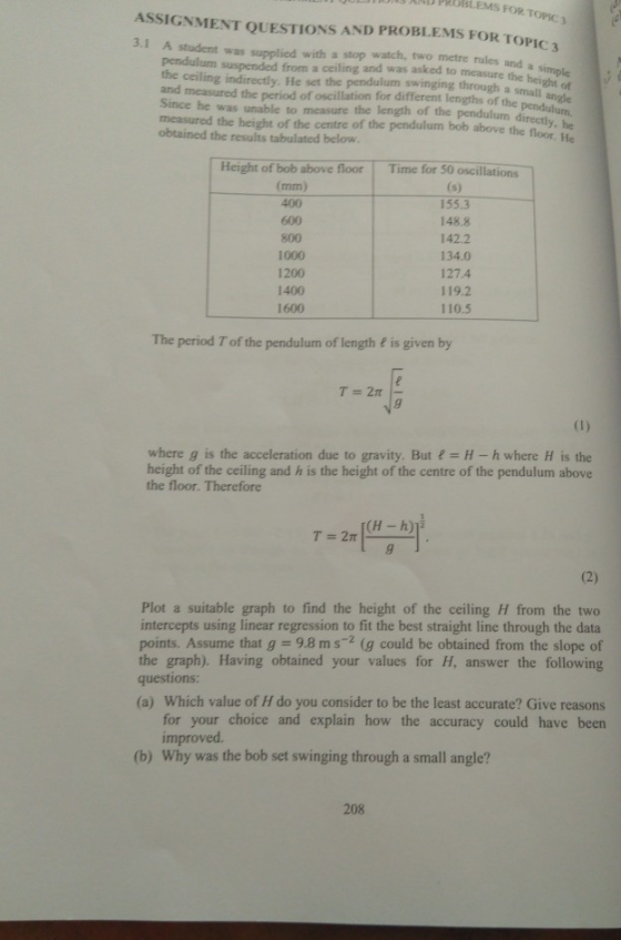 yBLEMS FOR TOPIC 3 ASSIGNMENT QUESTIONS AND PROBLEMS FOR TOPIC 3.1 A student was supplied with a stop watch, two metre rules