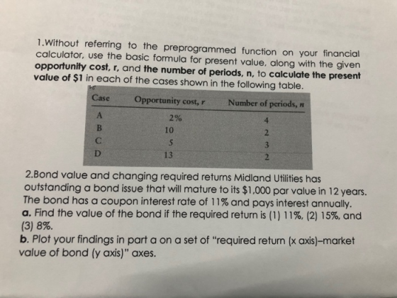 1.Without referring to the preprogrammed function on your financial calculator, use the basic formula for present value, alon