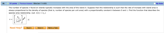 0/1 points | Previous Answers SBioCalc1 7.4.053 My Notes 20. The number of species n found on islands typically increases wit