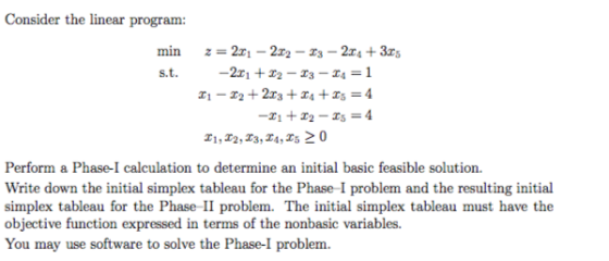 Consider the linear program: 1, 2,3, 4,25 2 0 Perform a Phase-I calculation to determine an initial basic feasible solution.