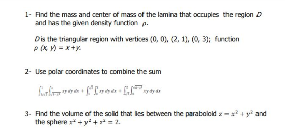 1 Find the mass and center of mass of the lamina that occupies the region D and has the given density function ρ. ญา D is the