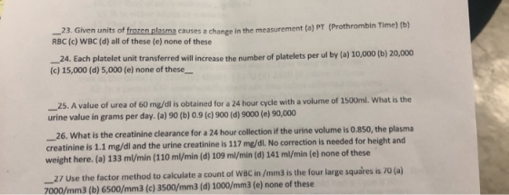 23. diven units of frazen plaama causes a change in the measurement (e) PT (Prothrombin Time) tb) 24. Each platelet unit tran