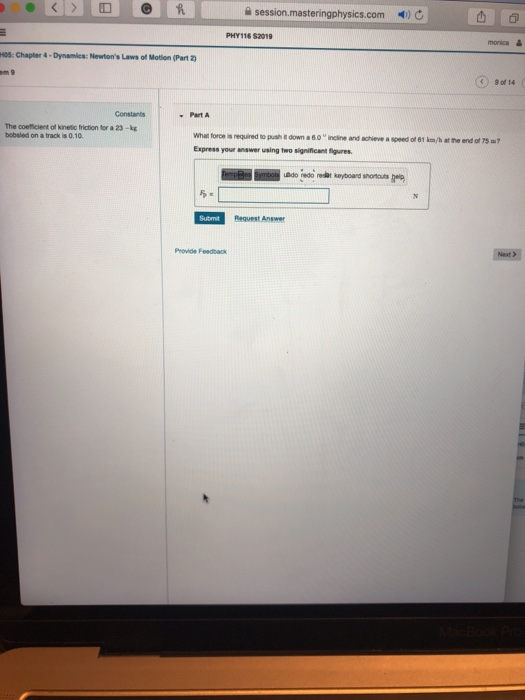 a session.masteringphysics.com )C PHY116 S2019 monica H05:Chapter 4-Dynamics: Newtons Laws of Motion (Part 2 em 9 9 of 14 Co