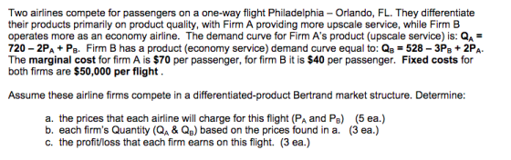 Two airlines compete for passengers on a one-way flight Philadelphia Orlando, FL. They differentiate their products primarily