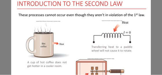 INTRODUCTION TO THE SECOND LAW These processes cannot occur even though they arent in violation of the 1 law Heat Hot coffee