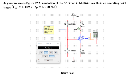 As you can see on Figure P2.2, simulation of the DC circuit in Multisim results in an operating point 6.010 mA) Орoint V Ds 3