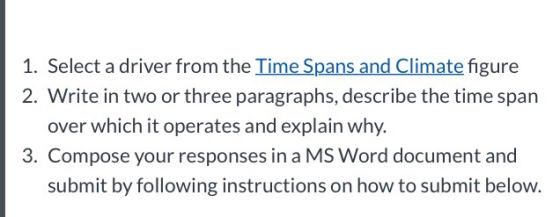 1. Select a driver from the Time Spans and Climate figure 2. Write in two or three paragraphs, describe the time span over wh
