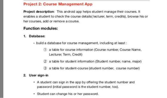 Project 2: Course Management App Project description: This android app helps student manage their courses. It enables a stude