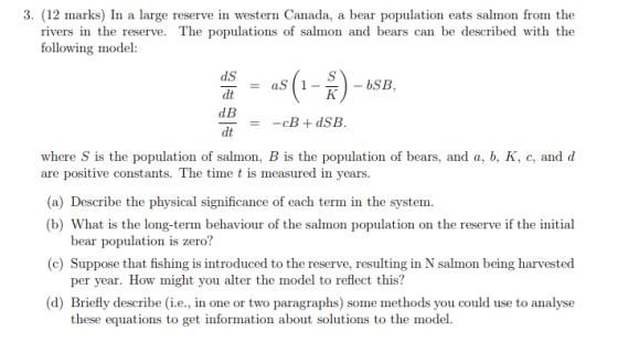 3. (12 marks) In a large reserve in western Canada, a bear population eats salmon from the rivers in the reserve. The populat