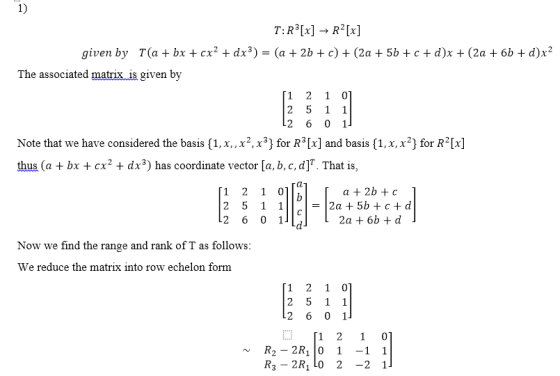 1) T: R3x] given by T(a + bx + сx? + dx3) — (а + 2b + с) + (2а + 5b + с + d)x + (2а + 6b + d)x? The associated matrix is give