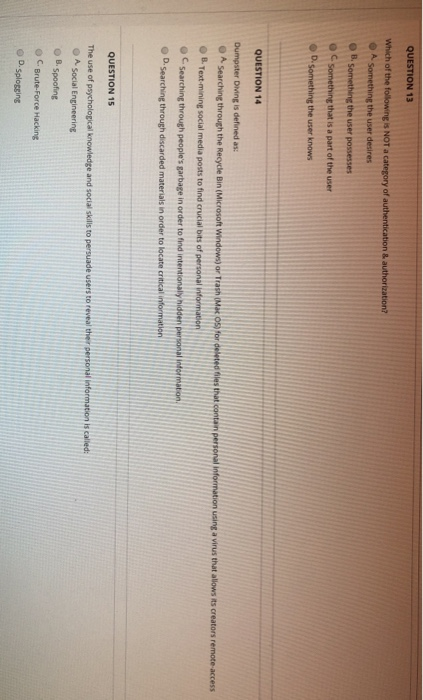 QUESTION 13 g is NOT a category of auth B.Something the user possesses Ос.something that is a part of the user D.something th