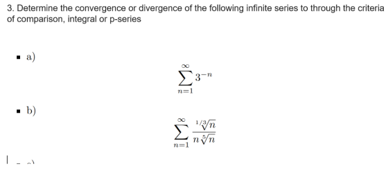 3. Determine the convergence or divergence of the following infinite series to through the criteria of comparison, integral o