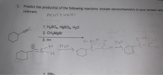 1. Predict the product(s) of the following reactions. Include stereochemistry in your answer whe relevant. Acrcl twatcr 1.H2S