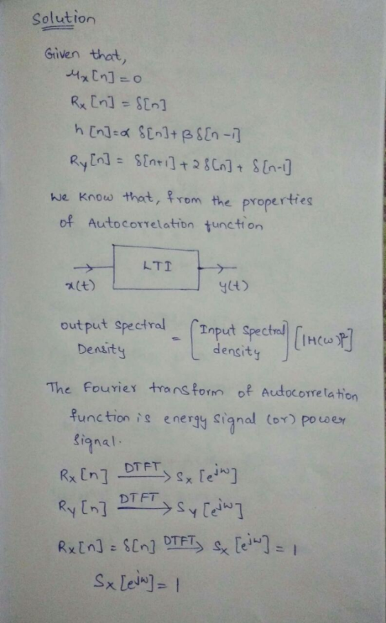 Solution Given that Rx [n] = s[n] We know that ,from the properties of Autocorrelation tunction output spectral-r1nput spectr