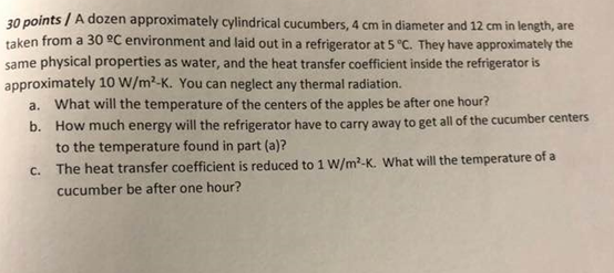 30 points / A taken from a 30 °C environment and laid out in a refrigerator at 5 °C. They have approximately the same physica